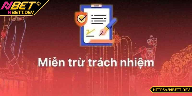 Miễn trừ trách nhiệm NBET với các vấn đề nào?