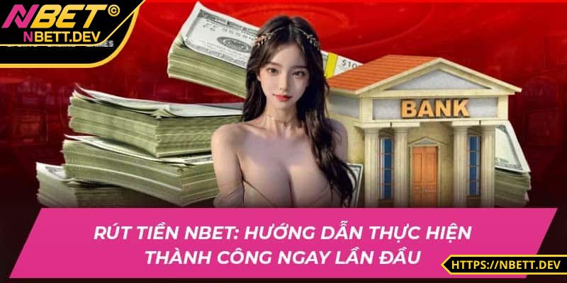 Lợi ích của thao tác rút tiền NBET mang đến